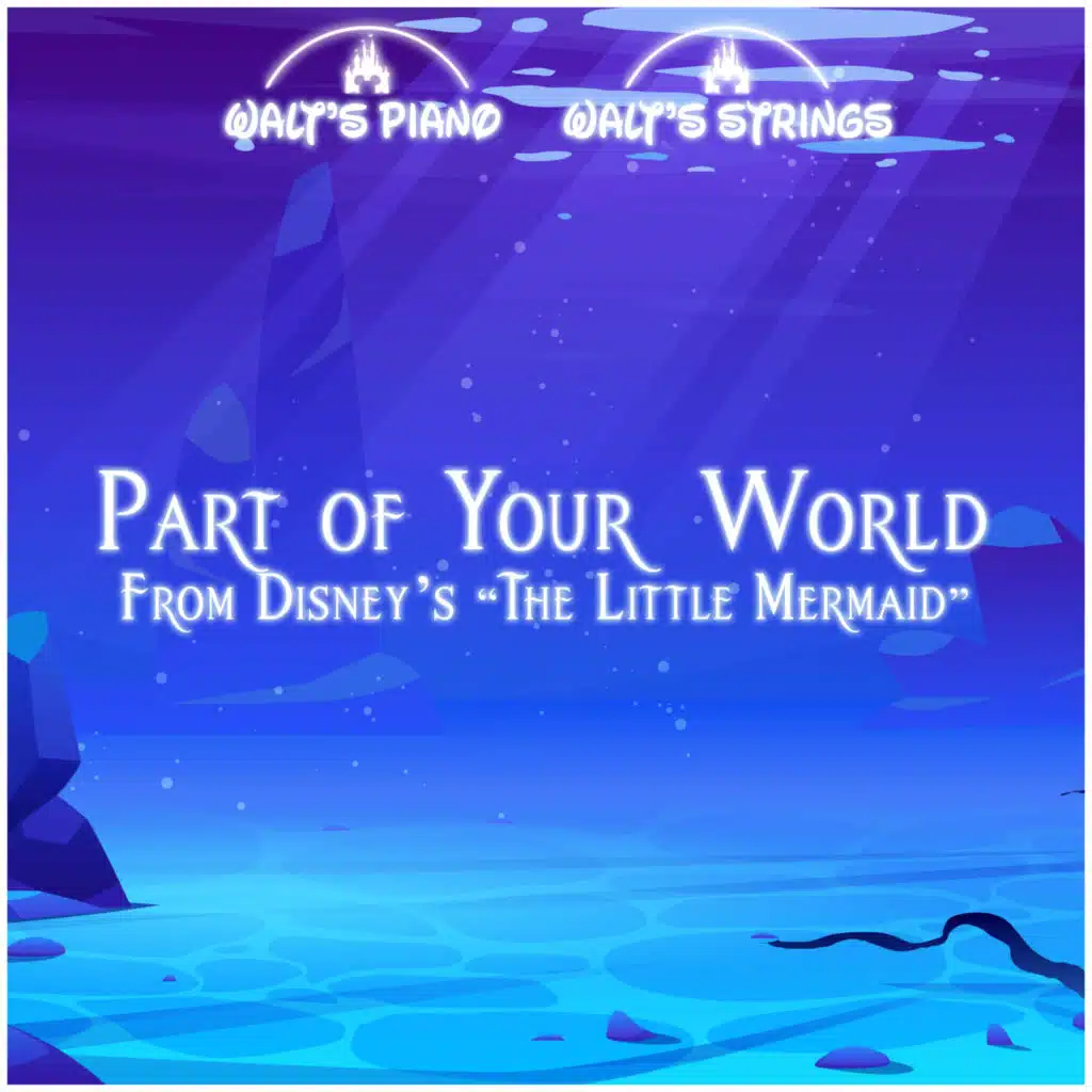 Part of Your World (From Disney's "The Little Mermaid")