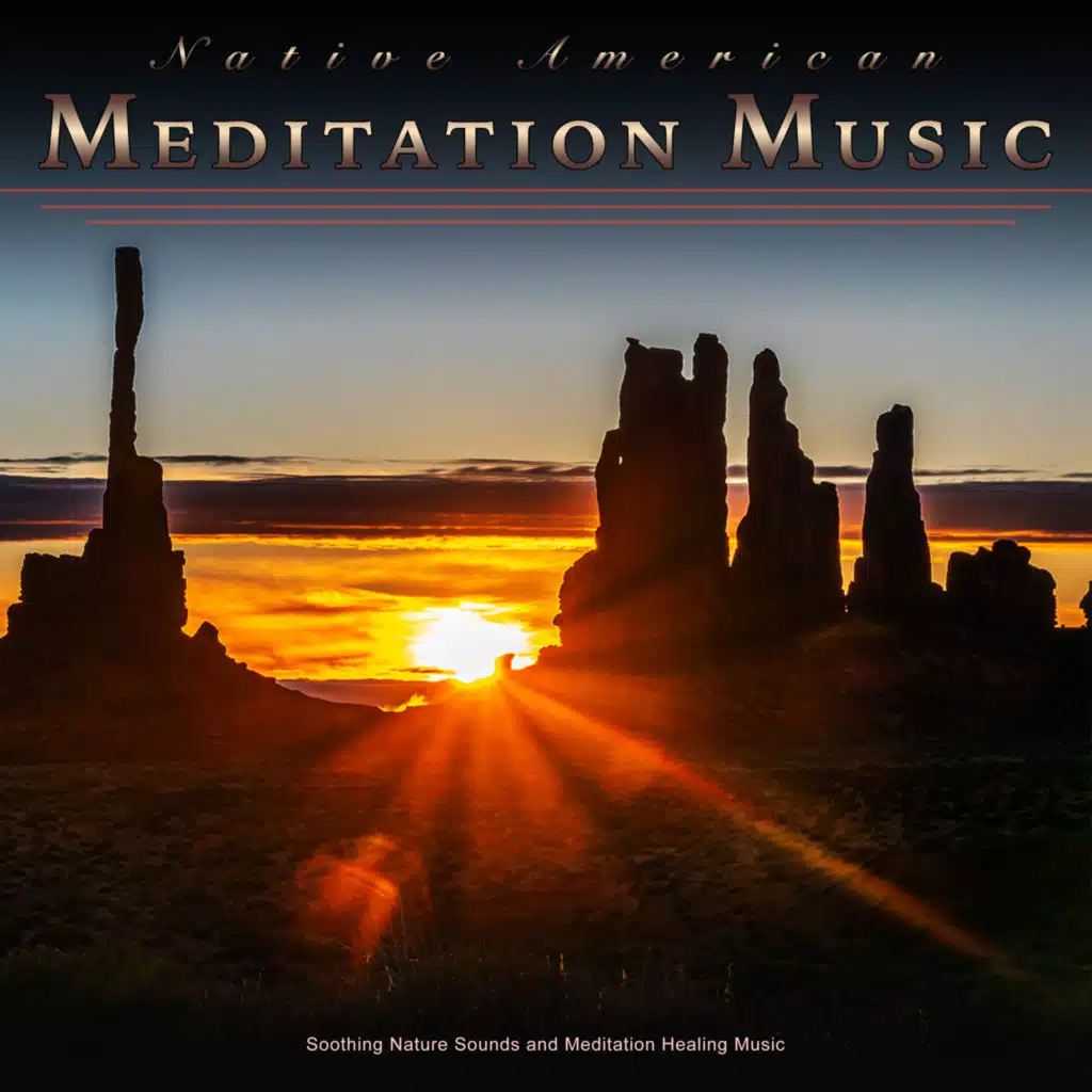 Native American Meditation Music: Soothing Nature Sounds and Meditation Healing Music