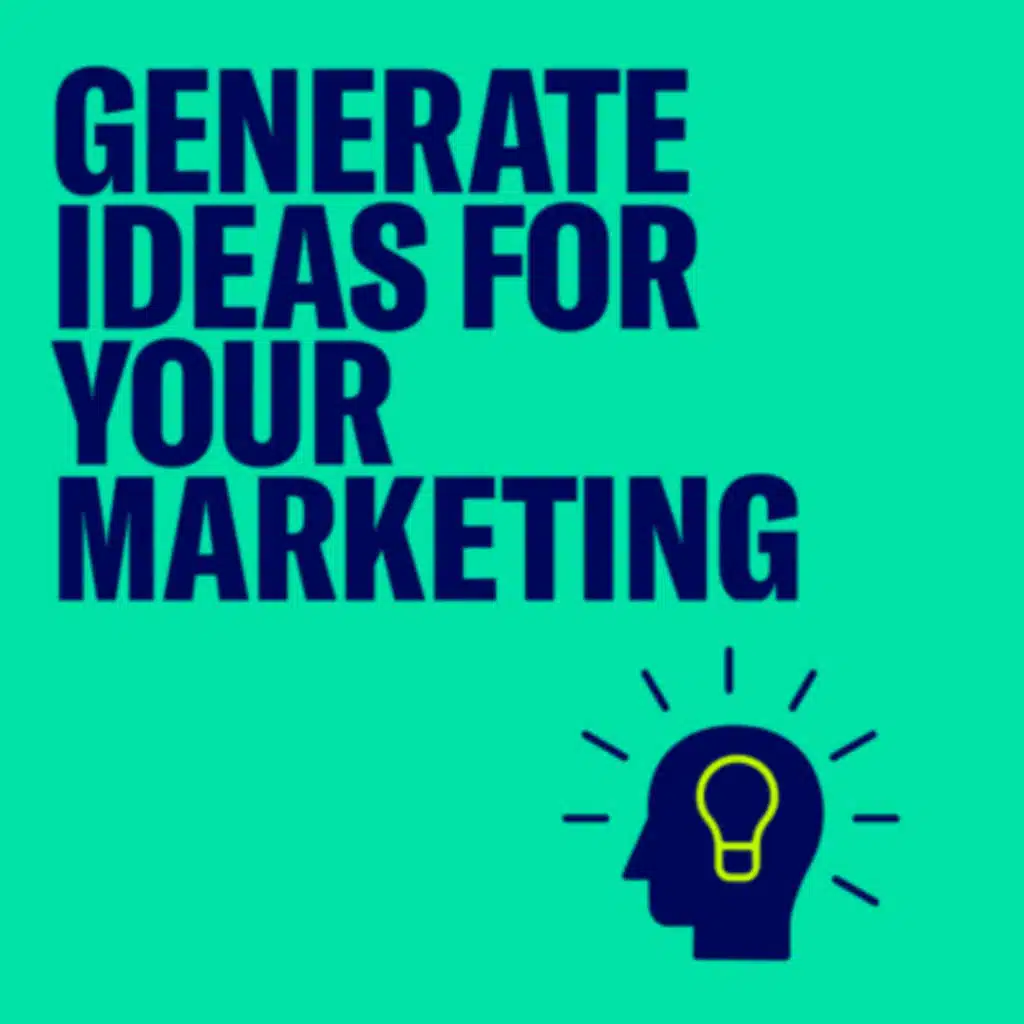 Generate Ideas for your Marketing