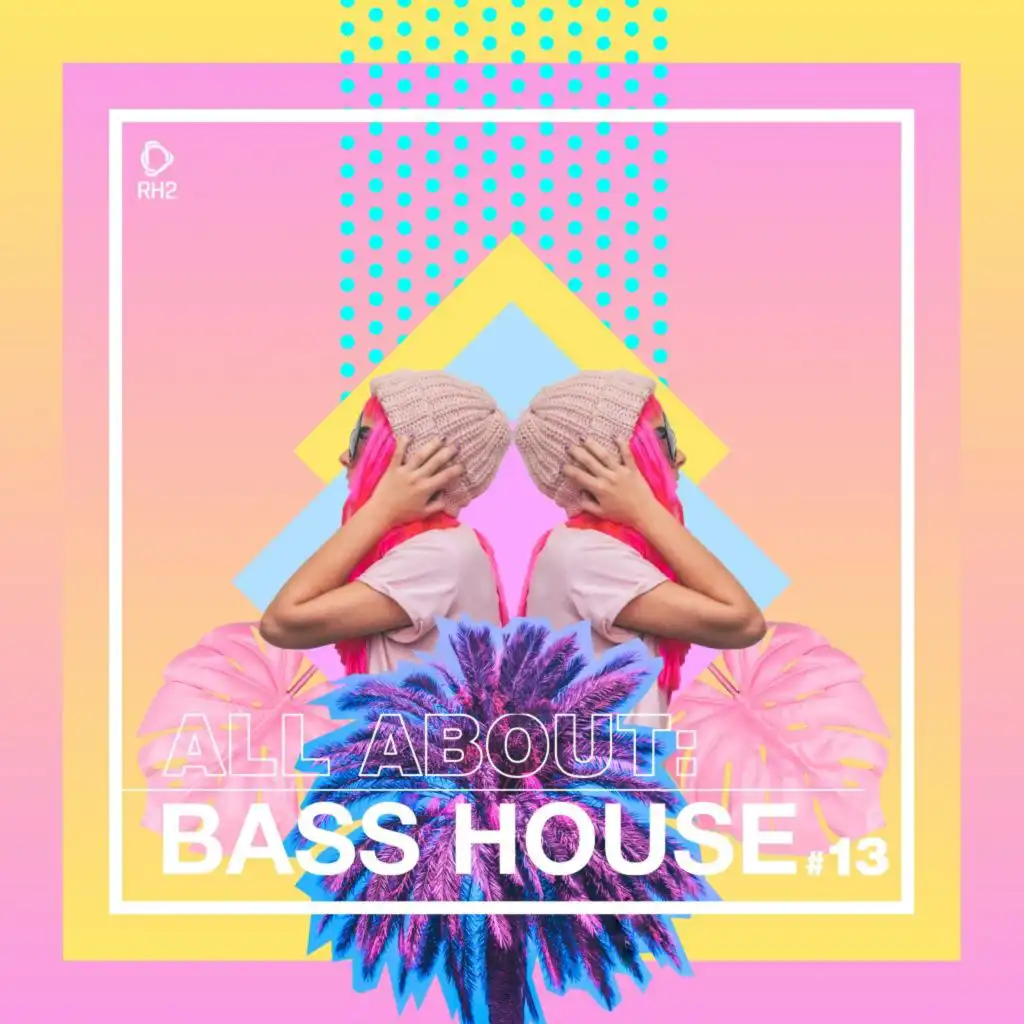 All About: Bass House, Vol. 13