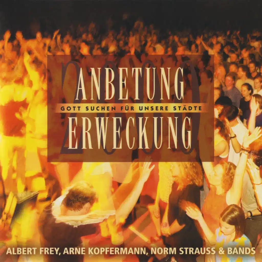 Anbetung Erweckung - Gott suchen für unsere Städte (Live) [feat. Arne Kopfermann & Norm Strauss]