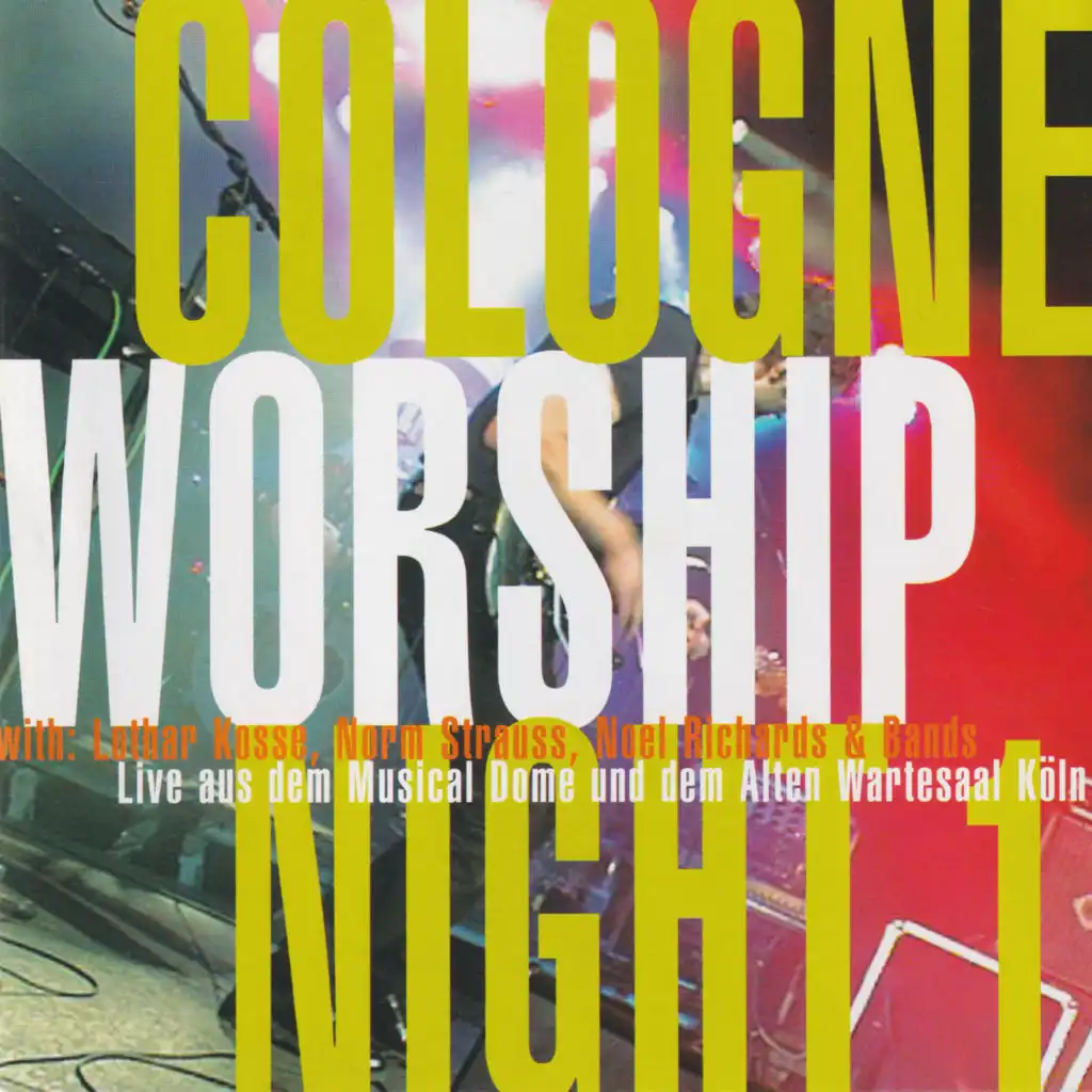 Cologne Worship Night 1 (Live) [feat. Norm Strauss & Noel Richards]