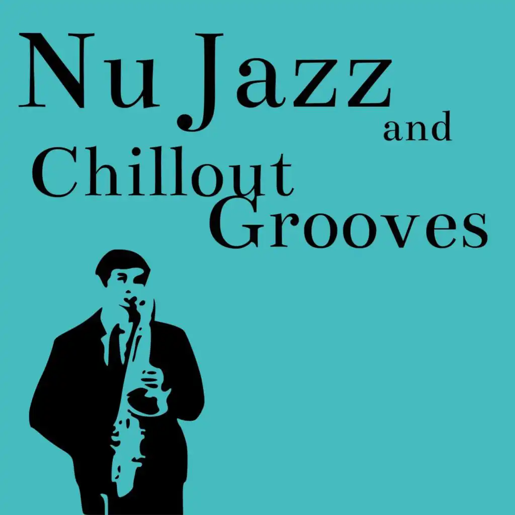 Nu Jazz and Chillout Grooves