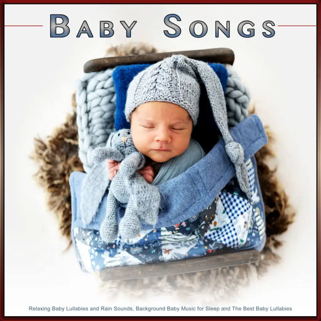 Baby Songs: Relaxing Baby Lullabies and Rain Sounds, Background Baby Music for Sleep and The Best Baby Lullabies