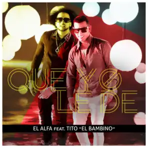 Que Yo Le De (feat. Tito "El Bambino")