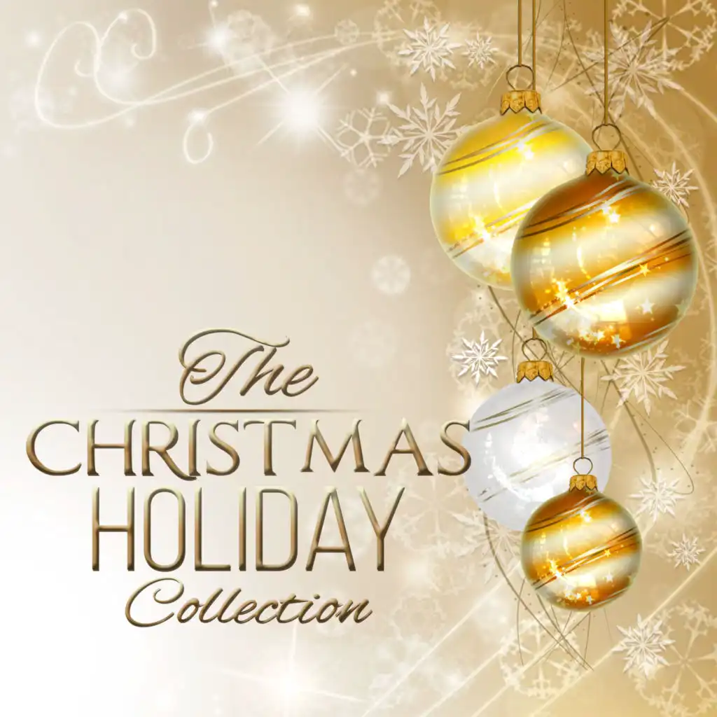 The Christmas Holiday Collection – Beautiful Music for Xmas & Wonderful Christmas Carols