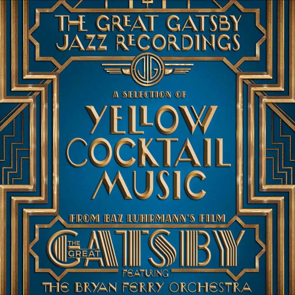 The Great Gatsby - The Jazz Recordings (A Selection of Yellow Cocktail Music from Baz Luhrmann's Film the Great Gatsby)