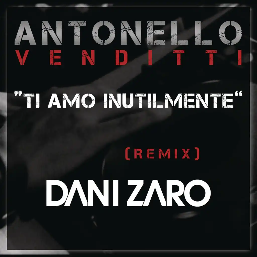 Ti amo inutilmente (Club Remix DJ Dani Zaro)