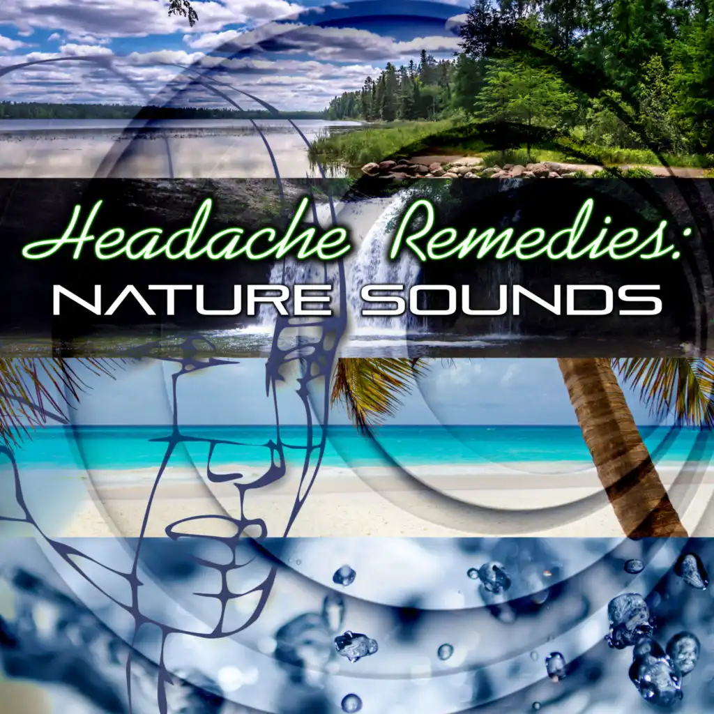 Headache Remedies: Nature Sounds – New Age Music to Stop Headache, Pain Killers, Migraine Treatment, Pain Relief, Relaxation Exercises, Massage, Serenity, Healing Power, Sleep Music, Fall Asleep