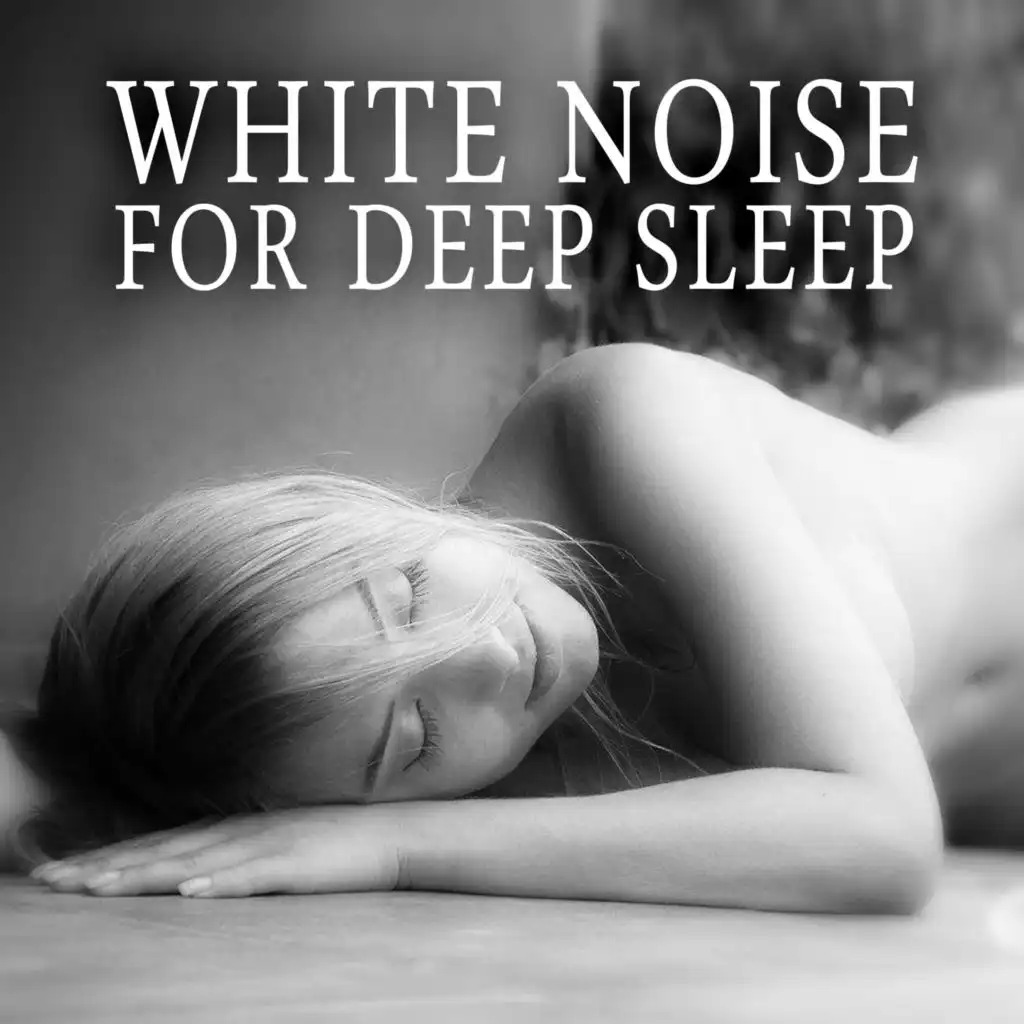 White Noise for Deep Sleep - Songs to Relax & Heal, Baby Massage, Sleep Piano Music, Natural White Noise