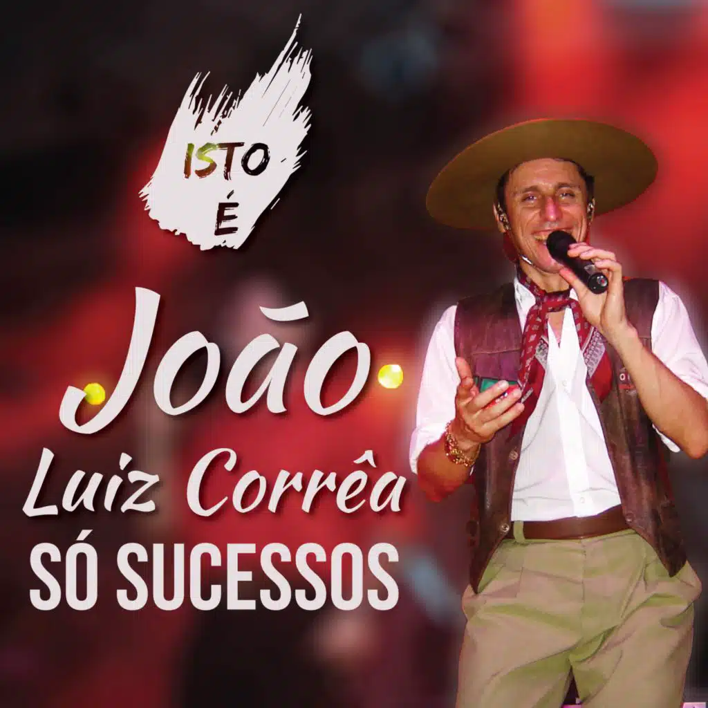 ISTO É JOÃO LUIZ CORRÊA: SÓ SUCESSOS (AO VIVO)