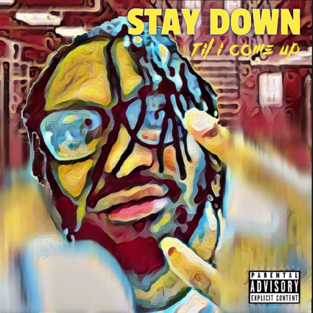 Stay Down Til I Come Up