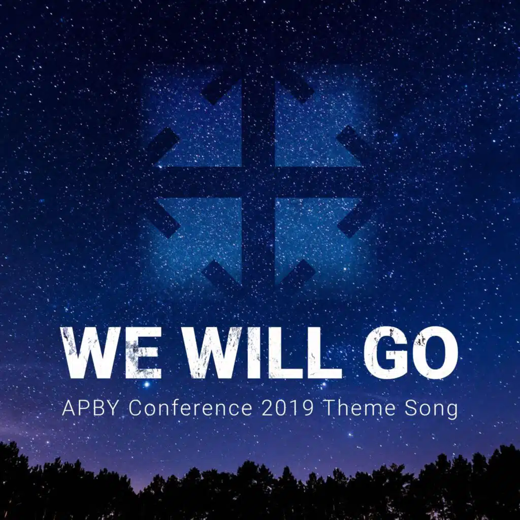 We Will Go (APBY Conference 2019 Theme Song)