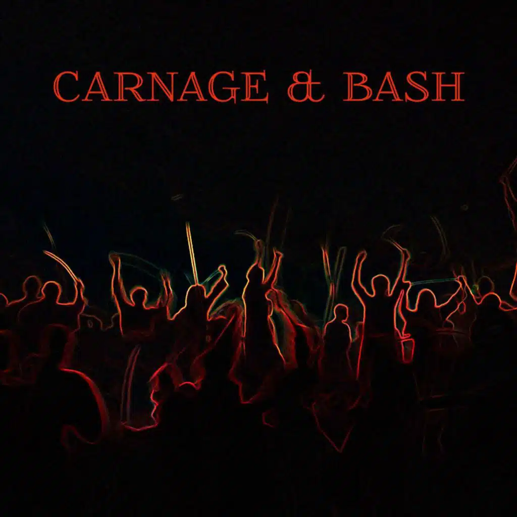 Carnage & Bash