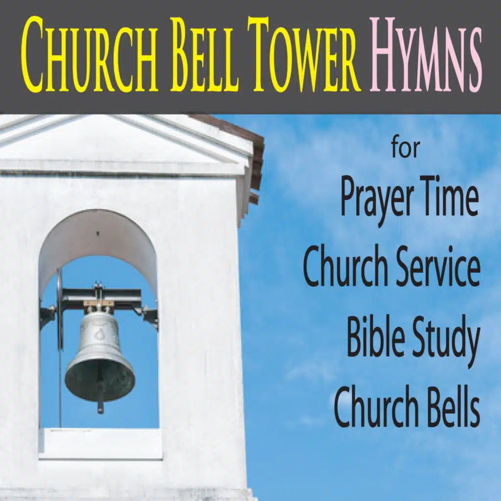 Church Bell Tower Hymns (for Prayer Time, Church Service, Bible Study Church Bells)