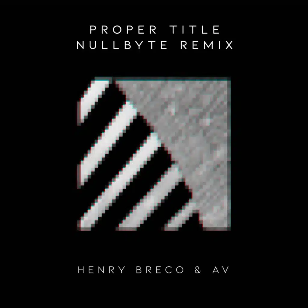 Proper Title (Nullbyte Remix) [feat. AV]