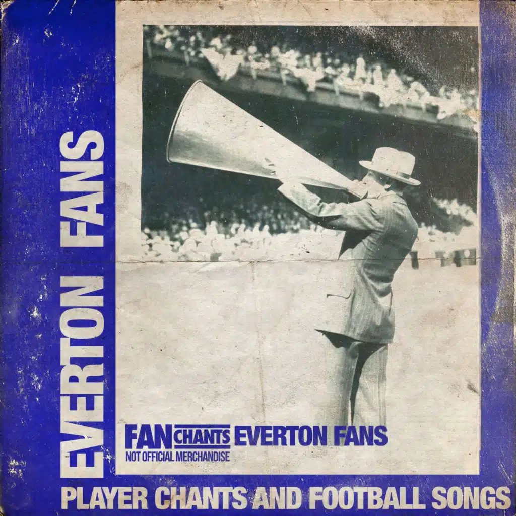 Everton Fans Player Chants and Football Songs