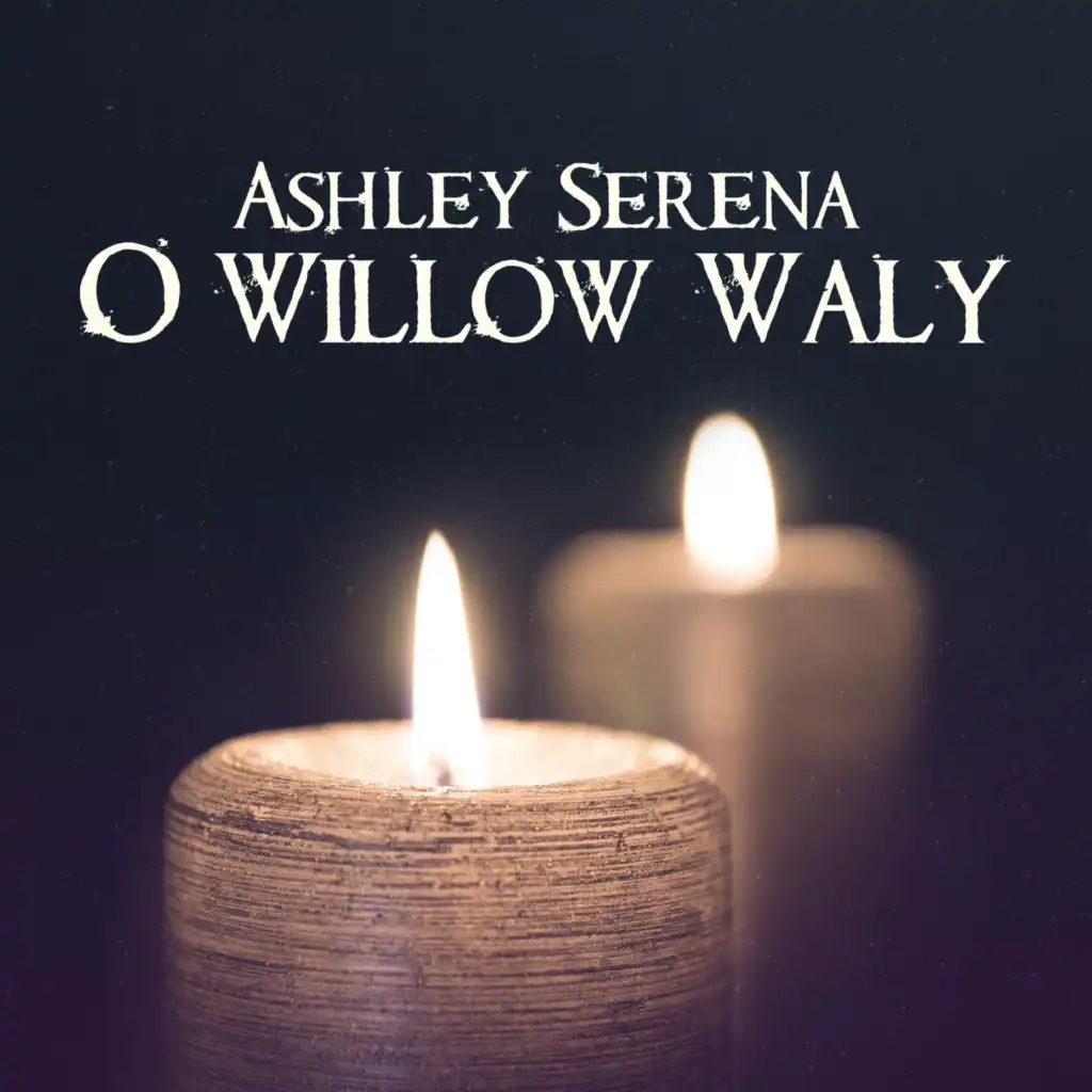 O Willow Waly