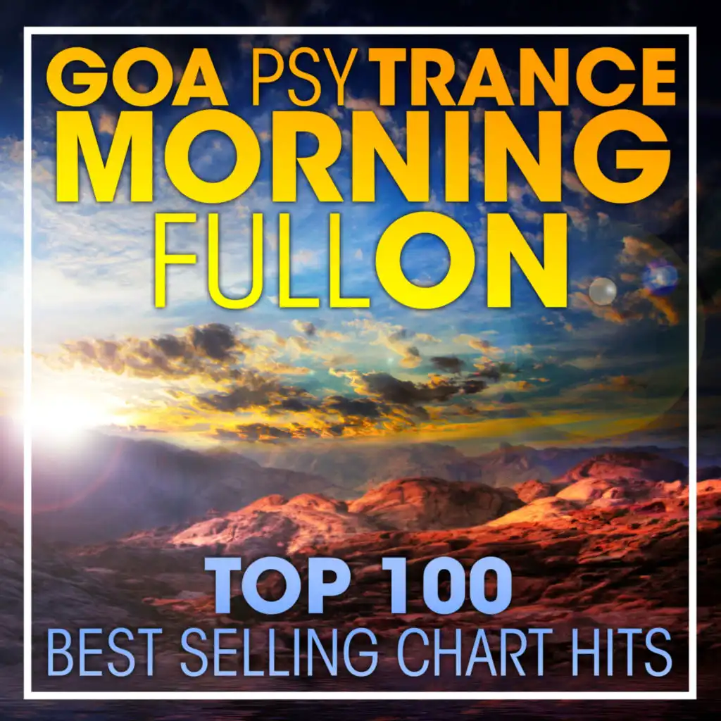 Goa Psy Trance Morning Fullon Top 100 Best Selling Chart Hits + DJ Mix