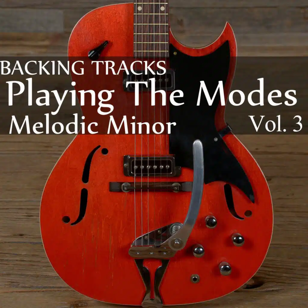 Playing The Modes: Melodic Minor, Vol. 3