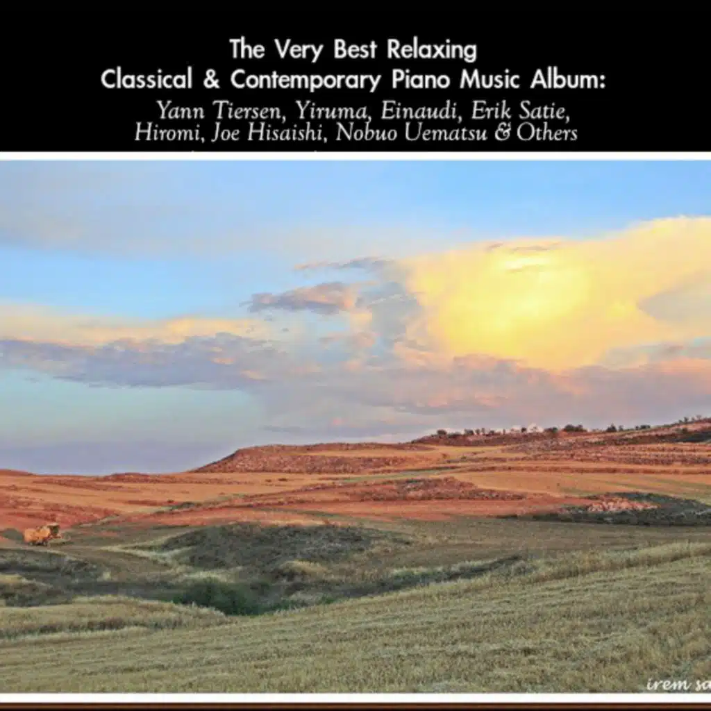 The Very Best Classical & Contemporary Piano Music Album: A Tribute to Yann Tiersen, Yiruma, Einaudi, Erik Satie, Hiromi, Joe Hisaishi, Nobuo Uematsu & Others