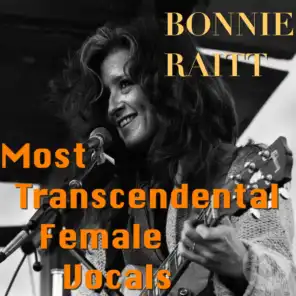 Most Transcendental Female Vocals: Bonnie Raitt