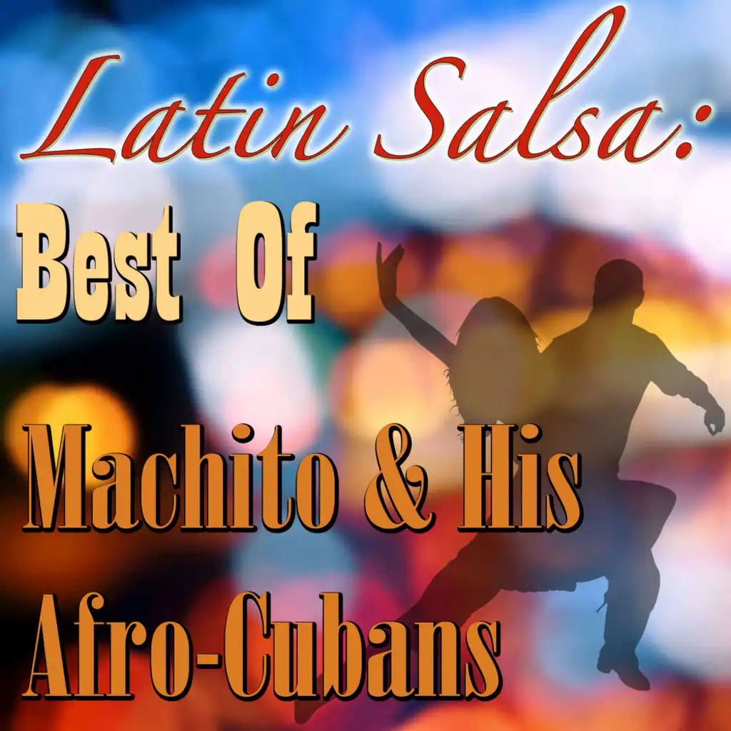 Latin Salsa: Best Of Machito & His Afro-Cubans