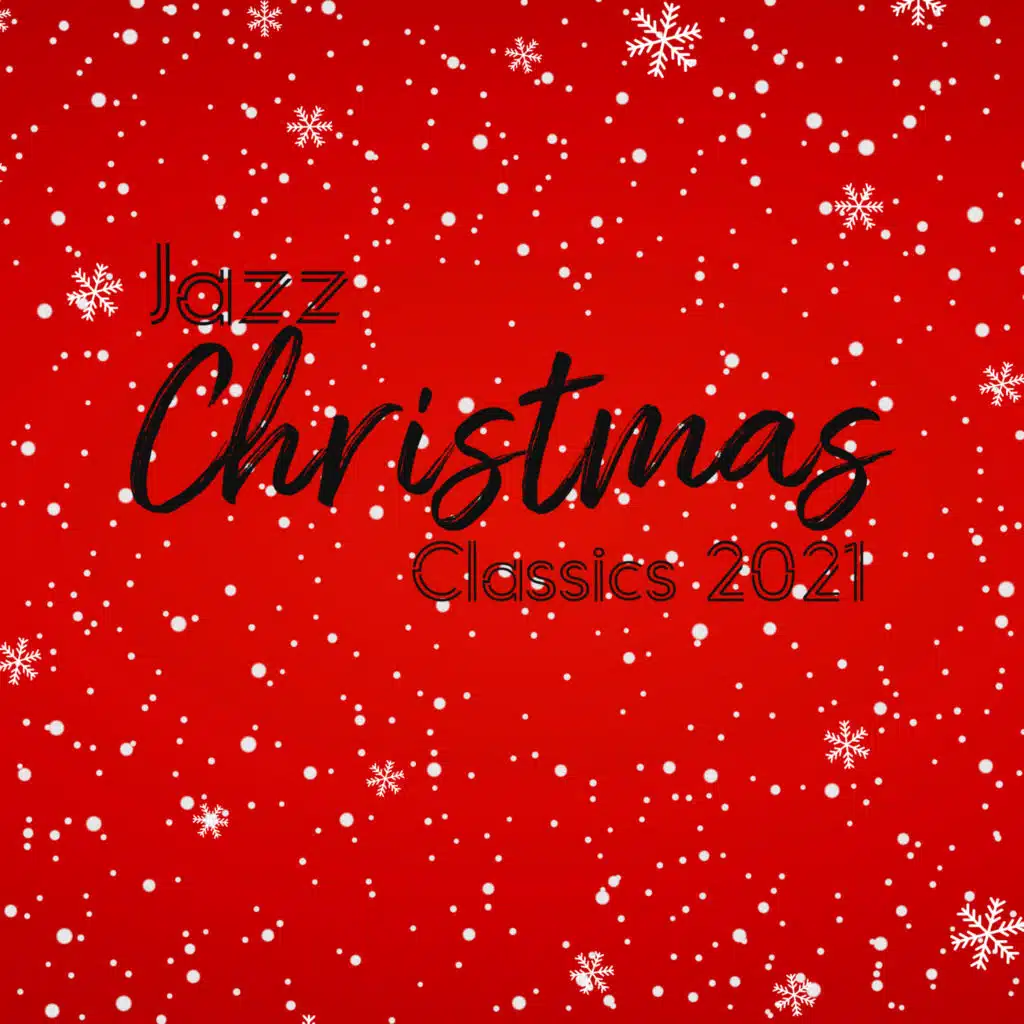 Jazz Christmas Classics 2021: The Best Renditions Of Popular Christmas Songs