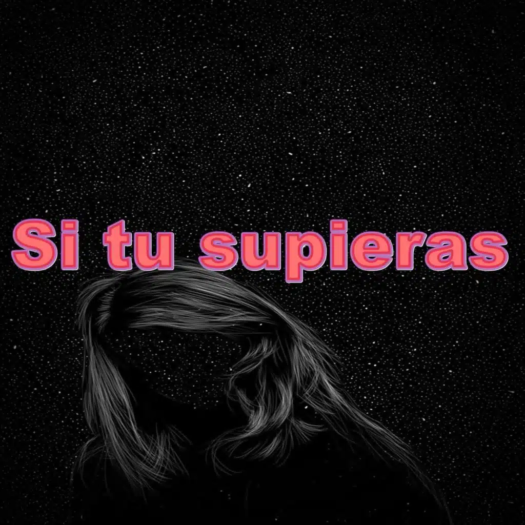 Si tu supieras