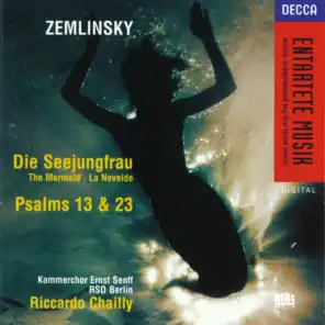 Zemlinsky: Die Seejungfrau/Psalms Nos.13 & 23