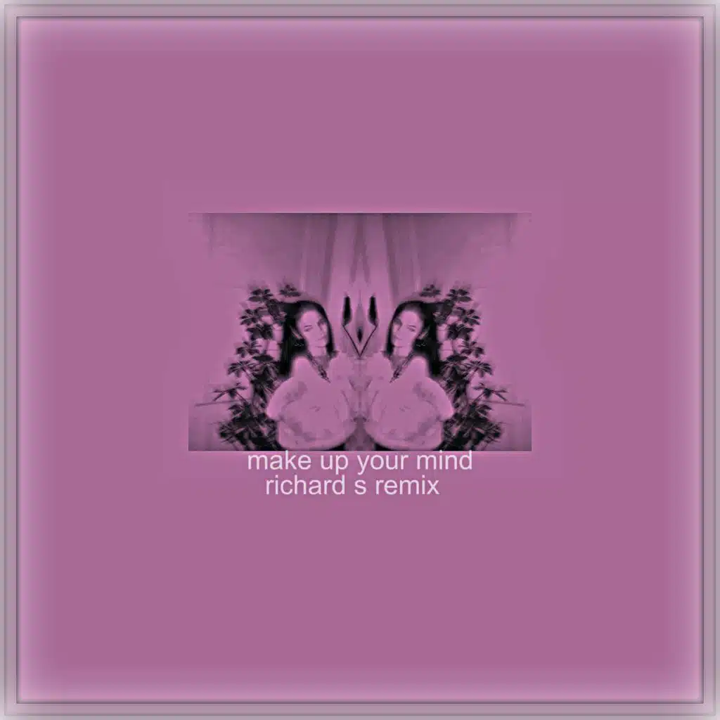 Make Up Your Mind (Richard S Remix) [feat. Zaki Hutchings, Izzy Redmond & Solomon Morris]