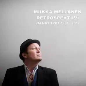 Miikka Mellanen Retrospektiivi: Valmiit Työt 1997 - 2017