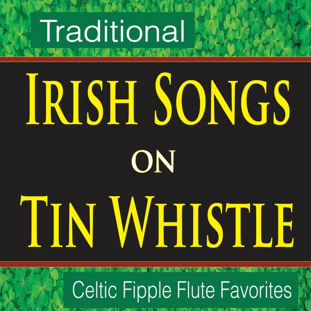 Traditional Irish Songs on Tin Whistle (Celtic Fipple Flute Favorites)