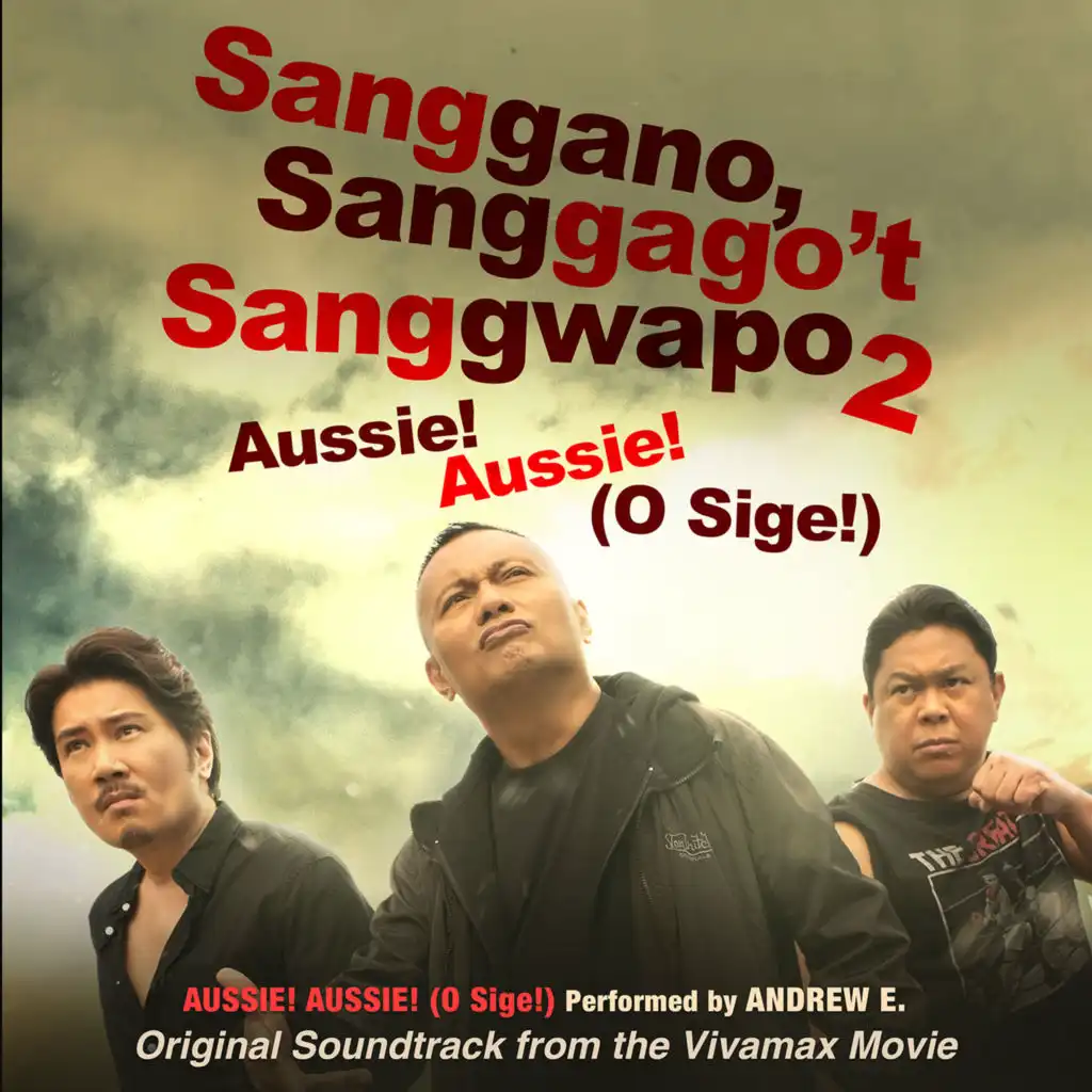 Aussie, Aussie (O, Sige!) (Original Soundtrack from the Vivamax Movie "Sanggano, Saggago't Sanggwapo 2")