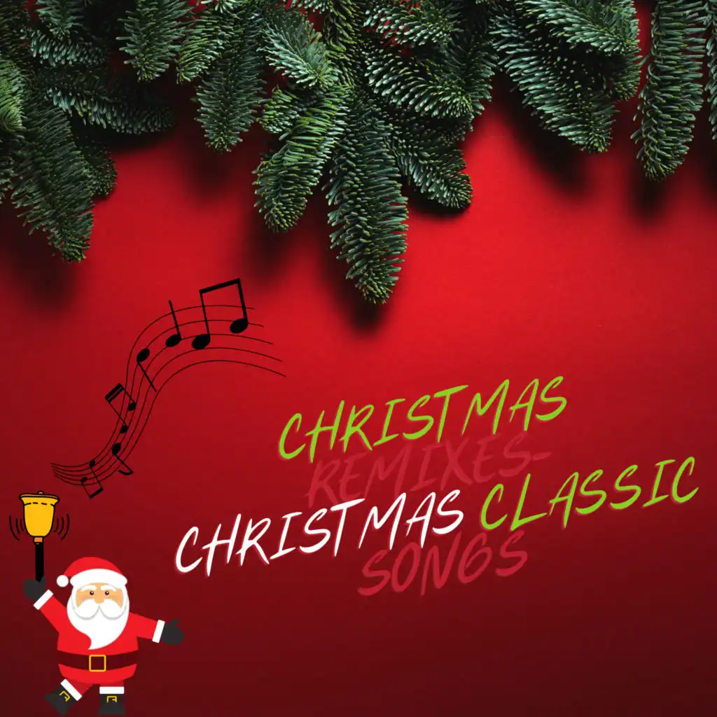 Christmas Remixes Christmas Classic Songs