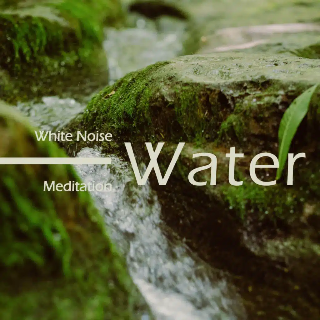 White Noise Meditation: Water Sounds ASMR