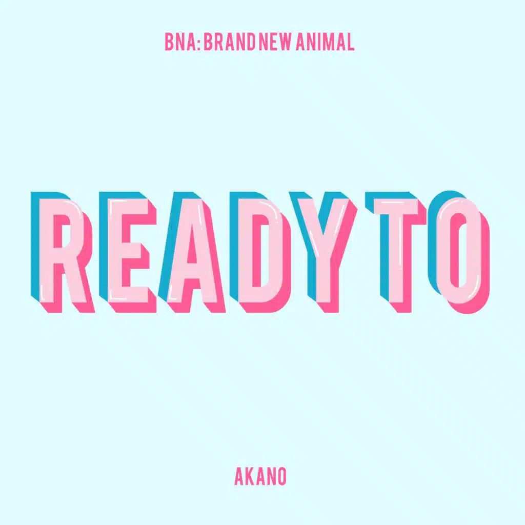 Ready to (From "BNA: Brand New Animal")