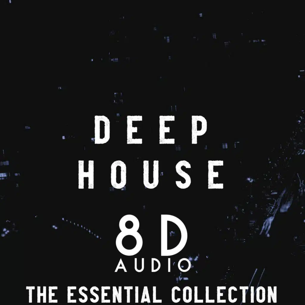 Deep House 8D Audio, The Essential Collection