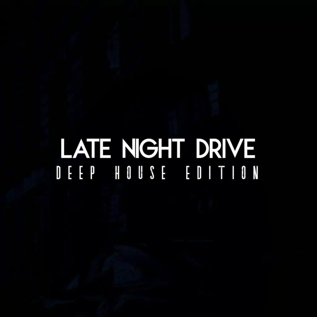 Late Night Drive (Deep House Edition)