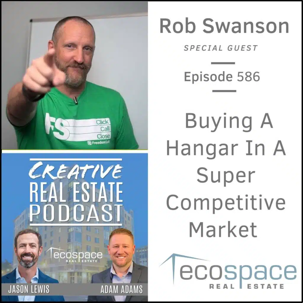 586 - Buying A Hangar In A Super Competitive Market - Rob Swanson