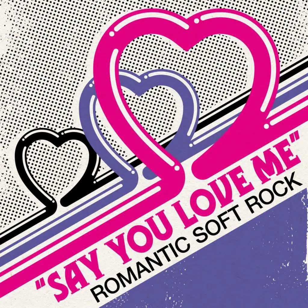 Say You Love Me - Romantic Soft Rock