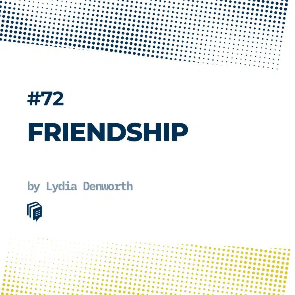 4-72: Friendship (نیروی پنهان دوستی و رفاقت)