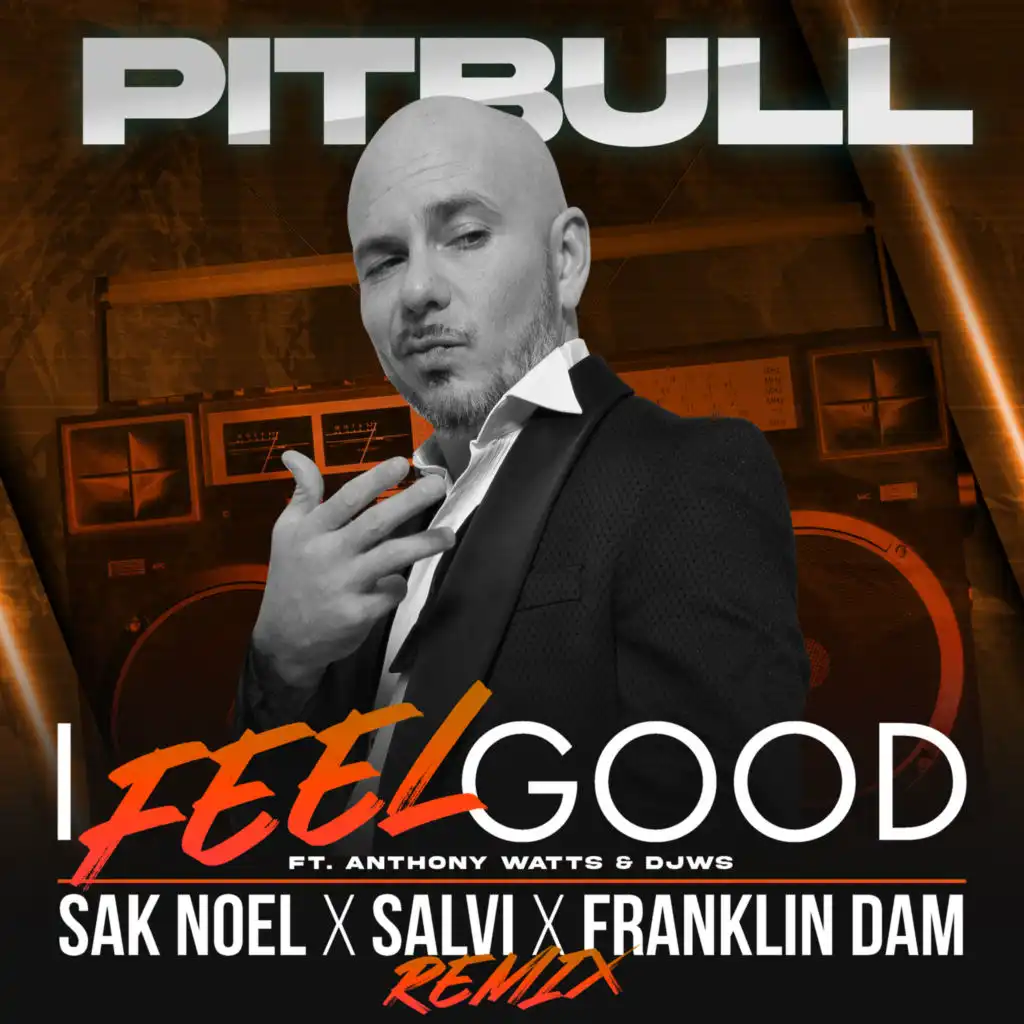 I Feel Good (Sak Noel X Salvi X Franklin Dam Remix) [feat. Anthony Watts & DJWS]