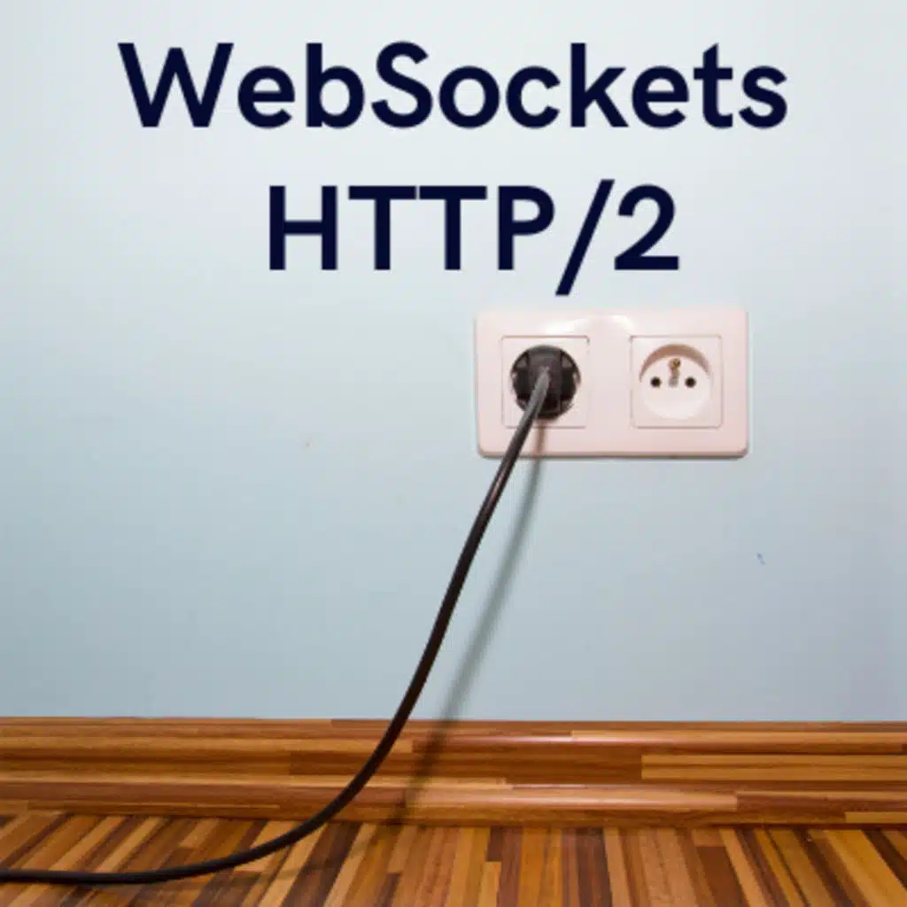 Why WebSockets over HTTP/2 (RFC8441) is Critical for Effective Load Balancing and Backend Scaling