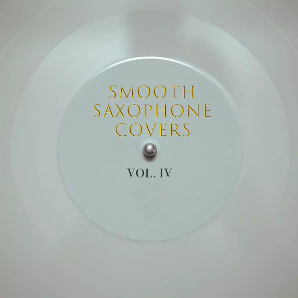 Smooth Saxophone Covers, Vol. IV
