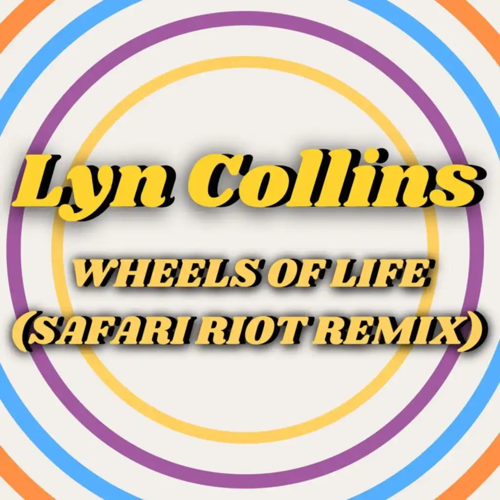 Wheels Of Life (Safari Riot Remix)