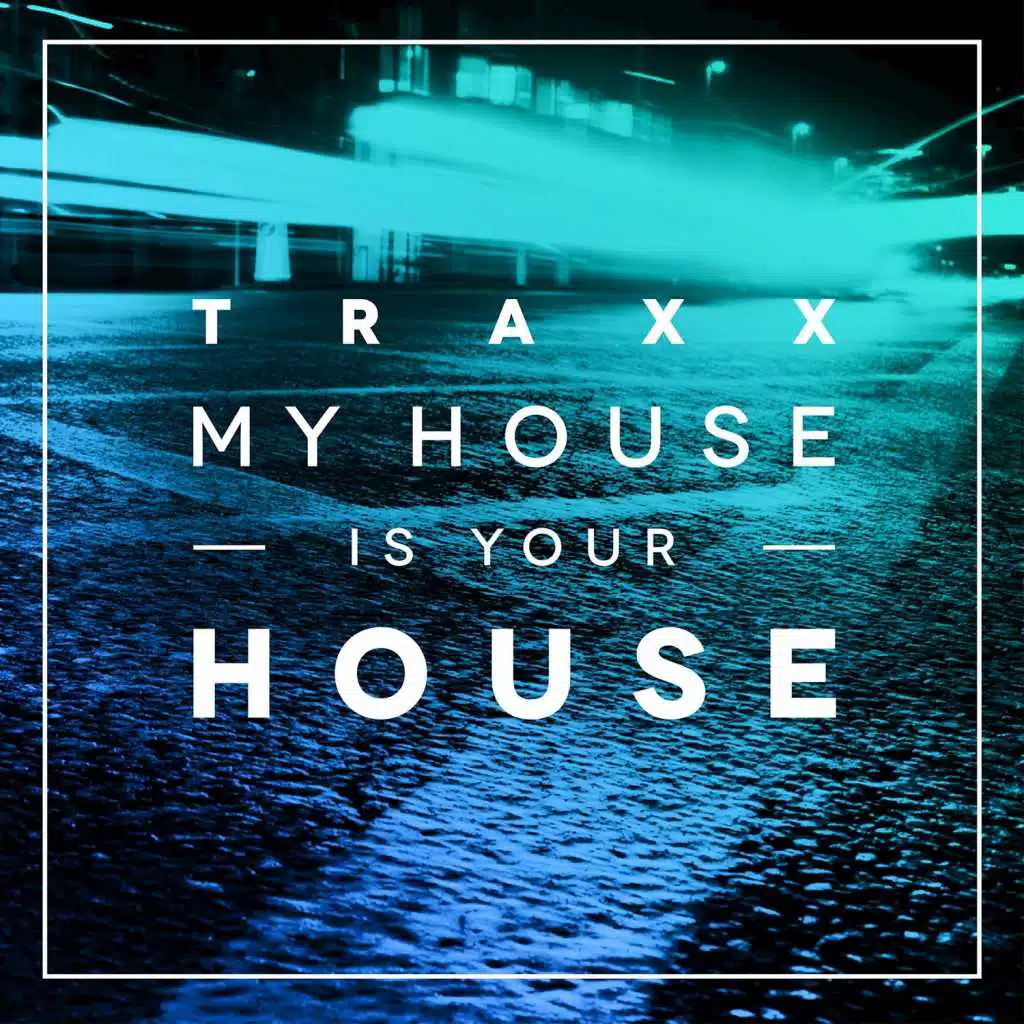 TRAXX, Vol. 2 - My House Is Your House