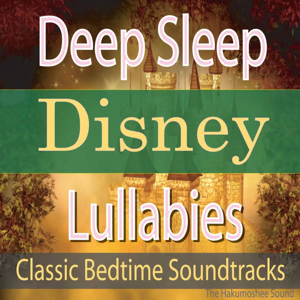 Deep Sleep Disney Lullabies (Classic Bedtime Soundtracks)
