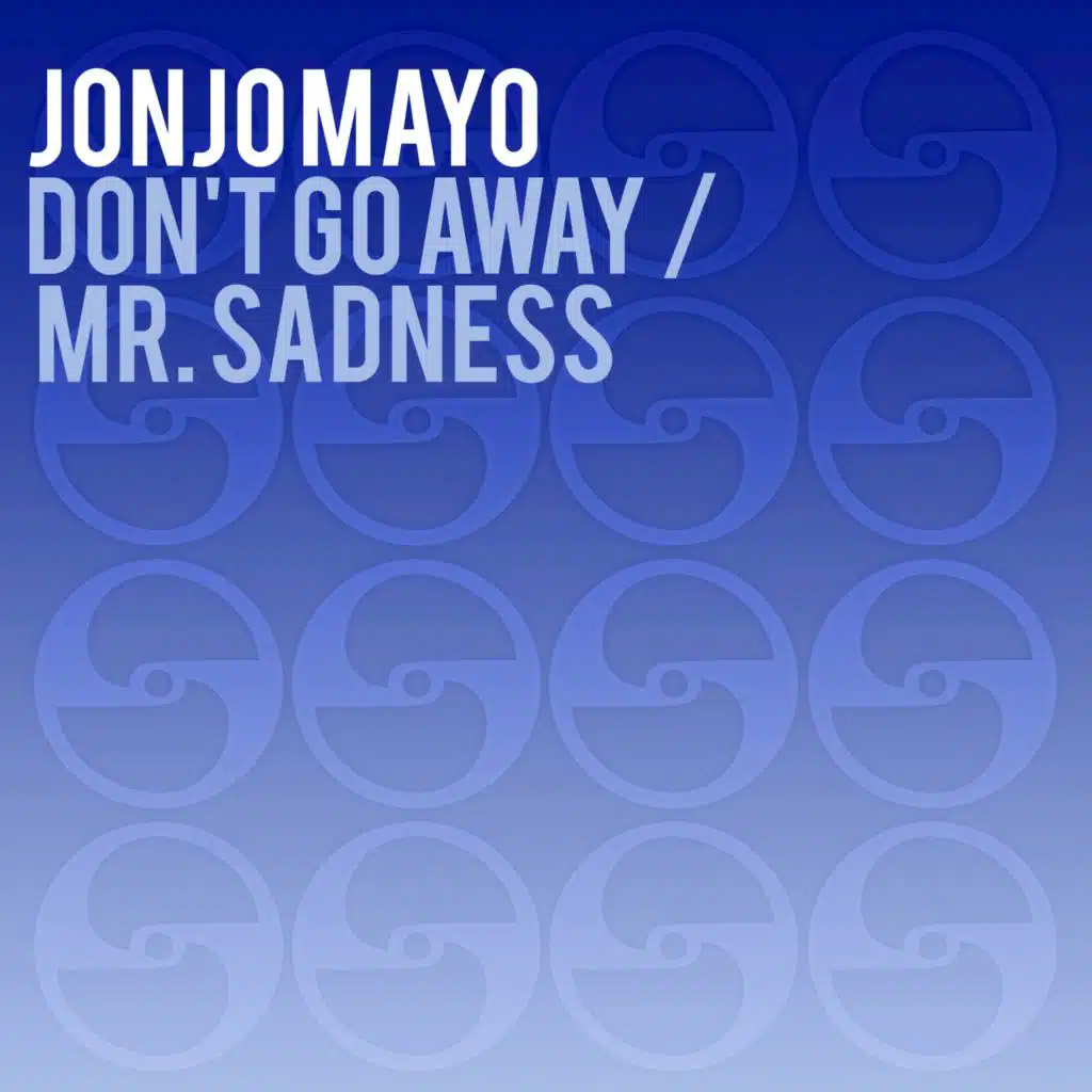 Don't Go Away / Mr. Sadness