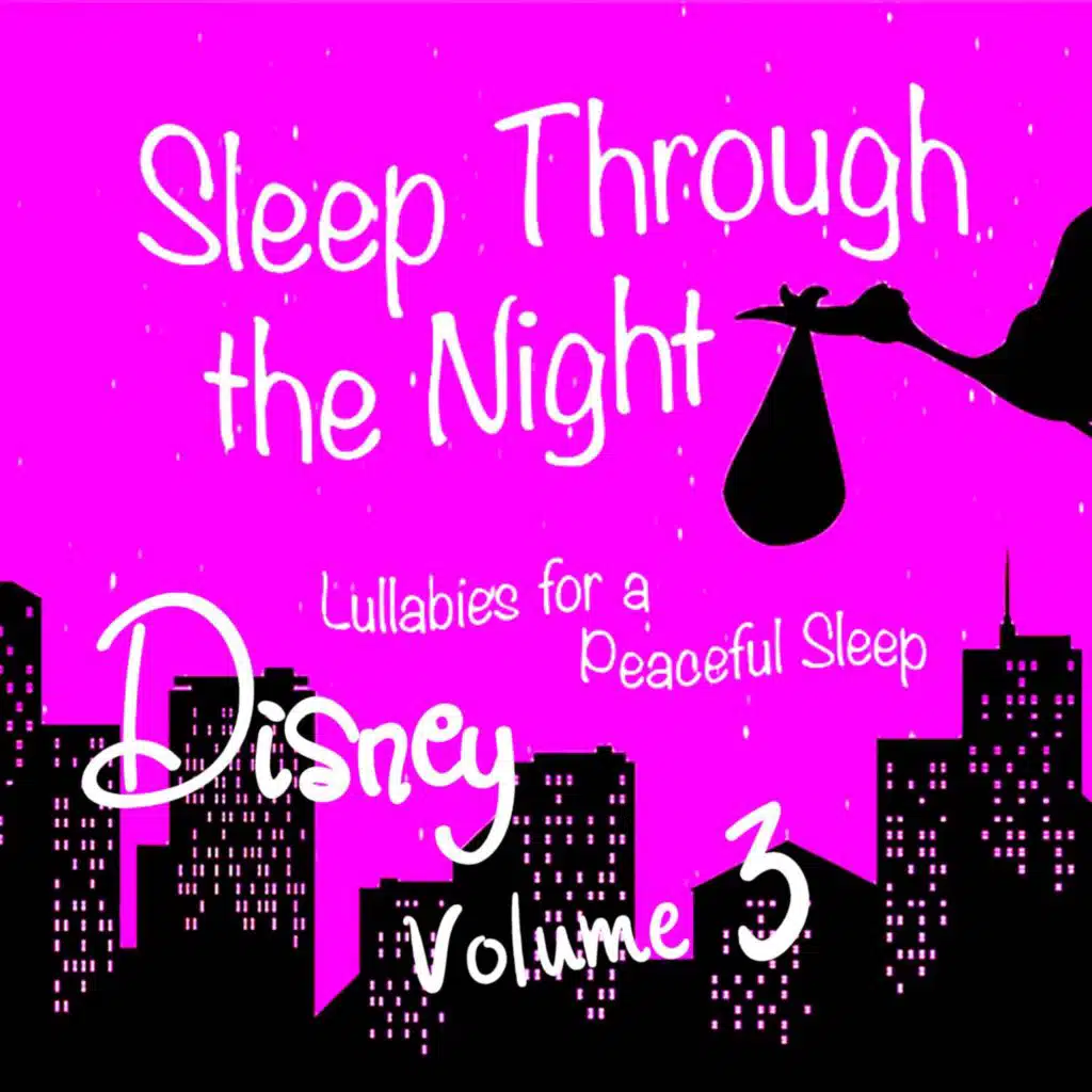 Sleep Through the Night: Disney Lullabies for a Peaceful Sleep, Vol. 3